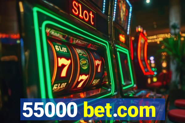 55000 bet.com